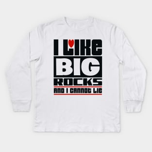 I like big rocks and I cannot lie Kids Long Sleeve T-Shirt